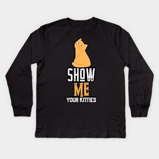 show me your kitties Kids Long Sleeve T-Shirt